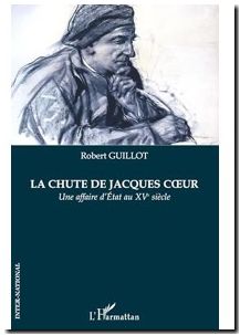 Chute De Jacques Coeur - Une affaire d'État au XVe siècle
