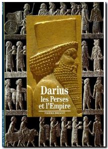 Darius - Les Perses et l'Empire