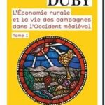 L&rsquo;Économie rurale et la vie des campagnes dans l&rsquo;Occident médiéval – Tome 1, Georges Duby