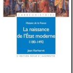 Histoire de la France – La naissance de l&rsquo;Etat moderne : 1180-1492,  Jean Kerhervé