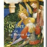 La vie au Moyen Age, Robert Delort