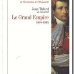 Le Grand Empire : 1804-1815, Jean Tulard