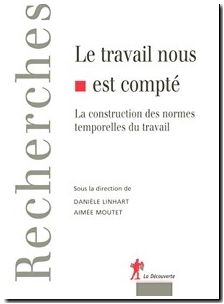 Le travail nous est compté - La construction des normes temporelles du travail