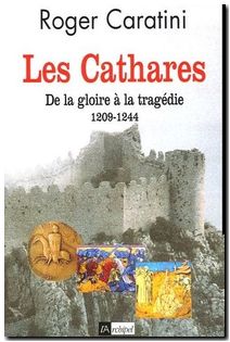 Les Cathares - De la gloire à la tragédie (1209-1244)