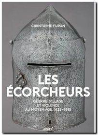 Les Ecorcheurs - Violence et pillage au Moyen-Age, 1435-1445
