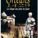Orléans 1429 – Le siège au jour le jour,  Christophe Gilliot et Josselin Gosselin
