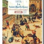 1572 – La Saint-Barthélemy, Janine Garrisson