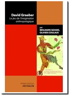David Graeber. Le jeu de l'imagination anthropologique
