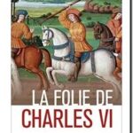 La folie de Charles VI. Roi Bien-Aimé, Bernard Guenée