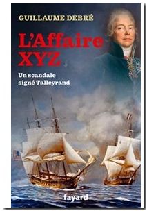 L'affaire Xyz - Un Scandale Signé Talleyrand