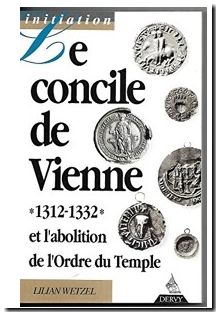 Le Concile de Vienne (1312-1332) et l'abolition de l'ordre du Temple