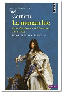 La Monarchie, Entre Renaissance Et Révolution 1515-1792
