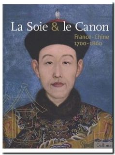 La Soie & le Canon - France-Chine (1700-1860)