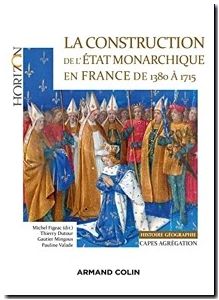 La construction de l'Etat monarchique en France de 1380 à 1715 -