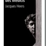 Le clan des Médicis – Comment Florence perdit ses libertés (1200-1500), Jacques Heers