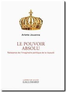 Le Pouvoir absolu - Naissance de l'imaginaire politique de la royauté
