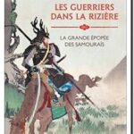 Les Guerriers dans la rizière – La grande épopée des Samouraïs, Pierre-François Souyri