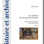 Les capitaines dans le royaume de France (2 volumes), Loïc Cazaux