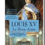 Louis XV – Le Bien-Aimé : 1715-1774,  Georges Bordonove
