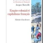 Empire colonial et capitalisme français – Histoire d&rsquo;un divorce, Jacques Marseille