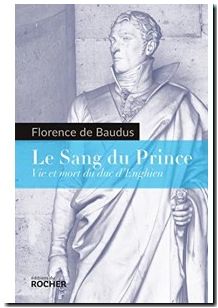 Le Sang du Prince - Vie et mort du duc d'Enghien