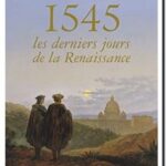 1545 – Les derniers jours de la Renaissance, Antonio Forcellino