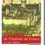 Atlas de l&rsquo;histoire de France IXe-XVe siècle, Olivier Guyotjeannin