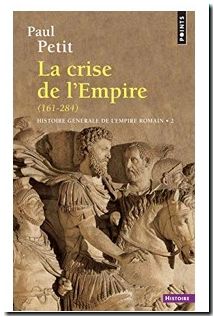 Histoire générale de l'empire romain, Tome 2 - La crise de l'empire (161-284)
