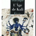 L&rsquo;âge de Kali – A la rencontre du sous-continent indien, William Dalrymple