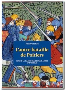L'autre bataille de Poitiers - Quand la Narbonnaise était arabe (VIIIe siècle)