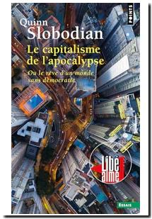 Le Capitalisme de l'apocalypse - Ou le rêve d'un monde sans démocratie