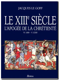 Le XIIIème siècle LE Goff