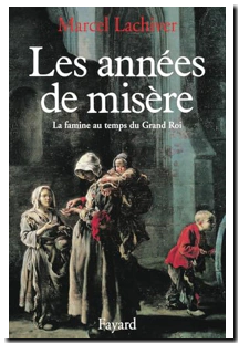 Les Années de misère - La famine au temps du Grand Roi
