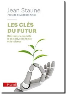 Les clés du futur - Réinventer ensemble la société, l'économie et la science