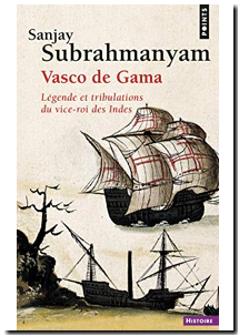 Vasco de Gama - Légende et tribulations du vice-roi des Indes